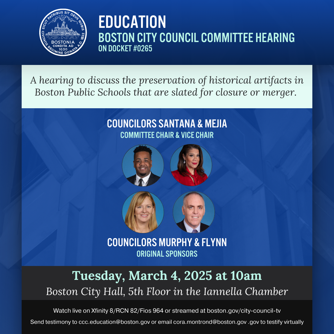 Hearing to discuss the preservation of historical artifacts in Boston Public Schools that are slated for closure or merger on Tues, 3/4/25 at 10am