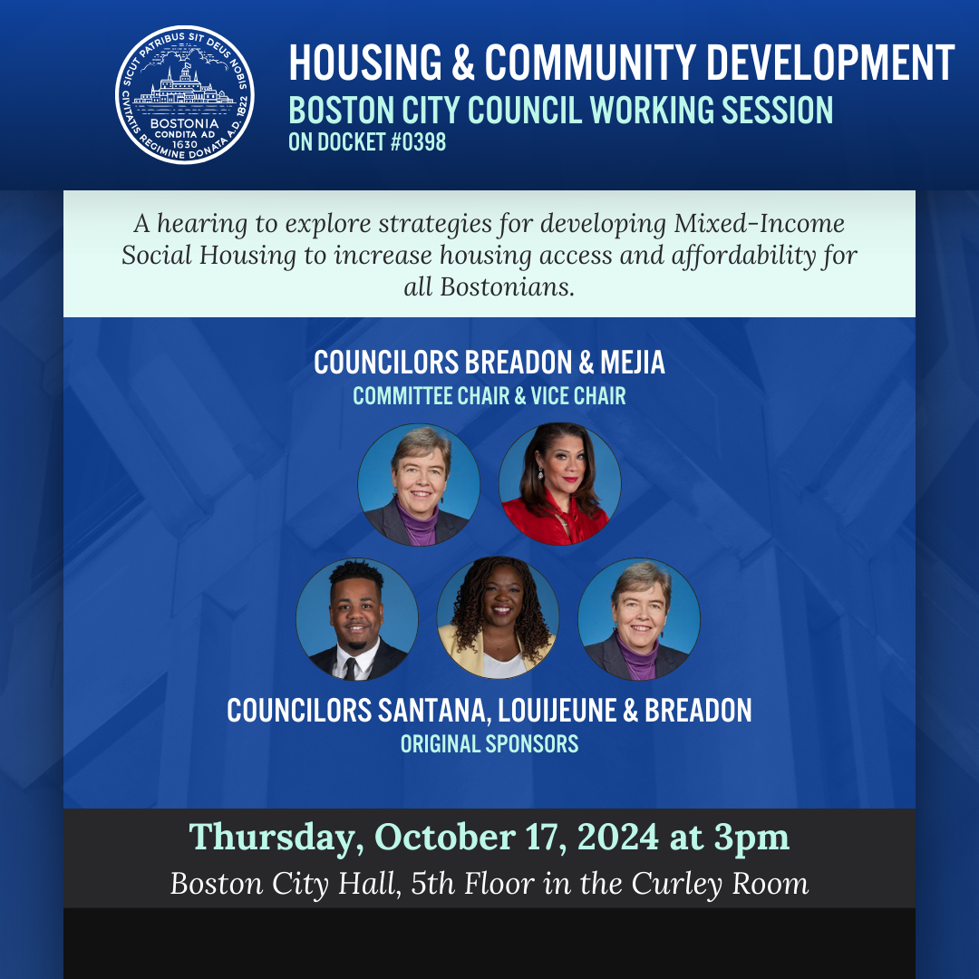 Working Session to explore strategies for developing Mixed-Income Social Housing to increase housing access and affordability for all Bostonians on Thurs, 10/17/24 at 3pm